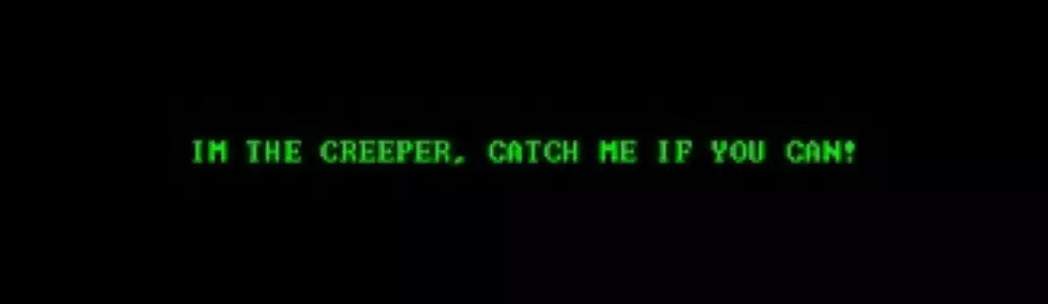 The Creeper, the first computer virus